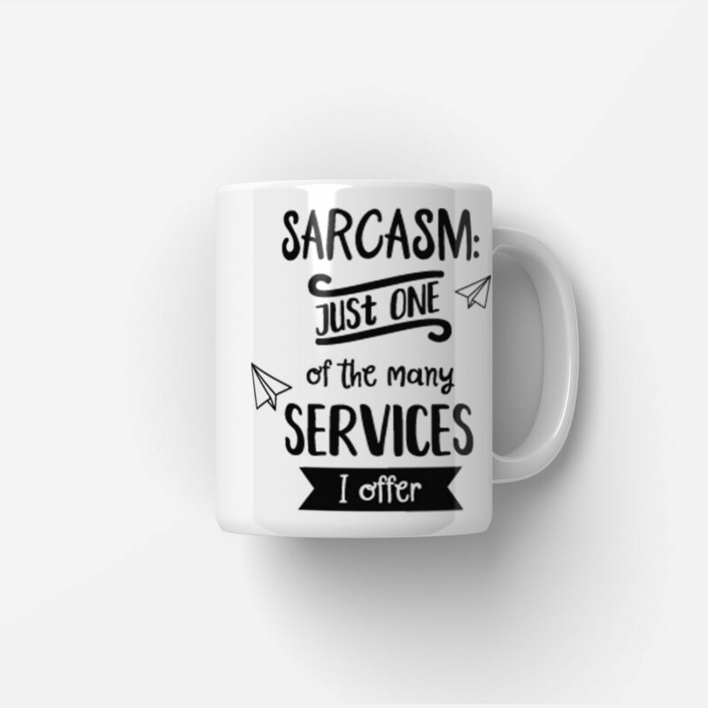 Vtipný hrnek Sarcasm: Just One Of Many Services I Offer ❤️