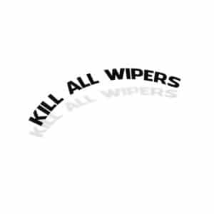 Samolepka Kill All Wipers