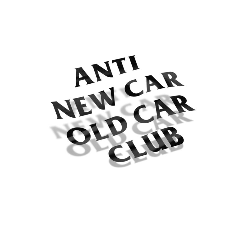 Samolepka Anti New Car Old Car Club
