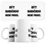 Hrnek pro babičku Být babičkou není prdel